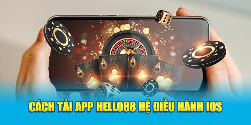 Cách tải app hello88 hệ điều hành iOS